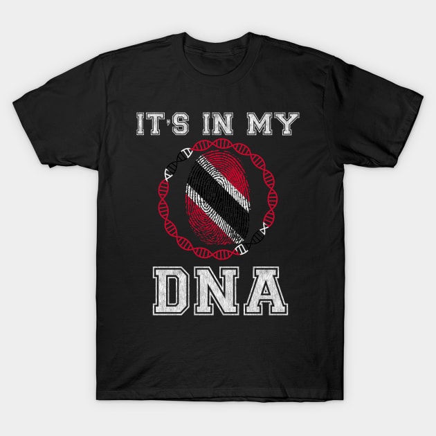 Trinidad And Tobago  It's In My DNA - Gift for Trinidadian And Tobagoan From Trinidad And Tobago T-Shirt by Country Flags